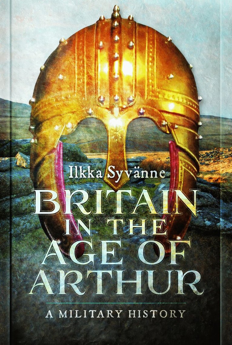 Ilkka Syvänne - Britain in the Age of Arthur, Häftad