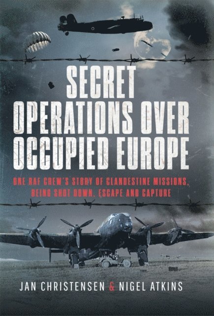 Jan Christensen, Nigel S. Atkins - Secret Operations Over Occupied Europe, E-bok