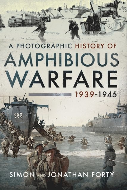 Jonathan Forty, Simon Forty - Photographic History of Amphibious Warfare 1939-1945, E-bok
