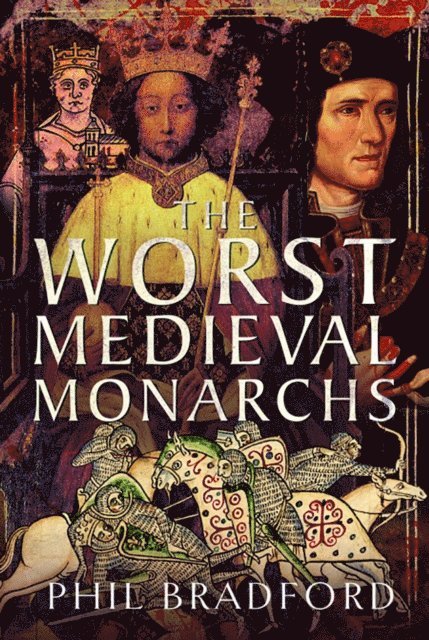 Phil Bradford - Worst Medieval Monarchs, E-bok