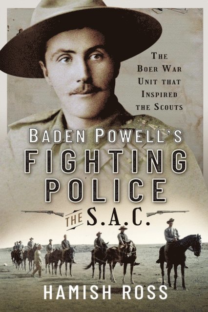 Hamish Ross - Baden Powell's Fighting Police-The SAC, E-bok