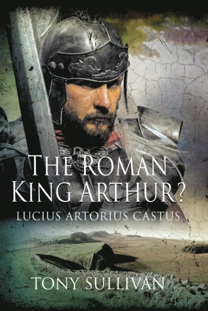 Tony Sullivan - Roman King Arthur?, E-bok