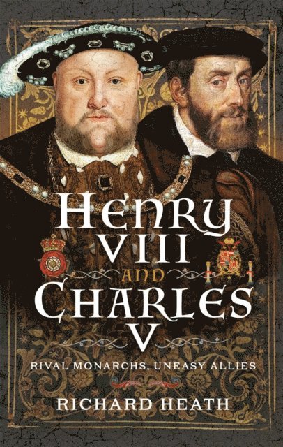 Richard Heath - Henry VIII and Charles V, E-bok