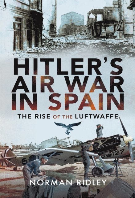 Norman Ridley - Hitler's Air War in Spain, E-bok