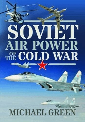 Michael Green - Soviet Air Power of the Cold War, Inbunden