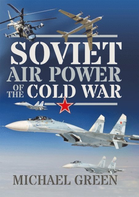 Michael Green - Soviet Air Power of the Cold War, E-bok