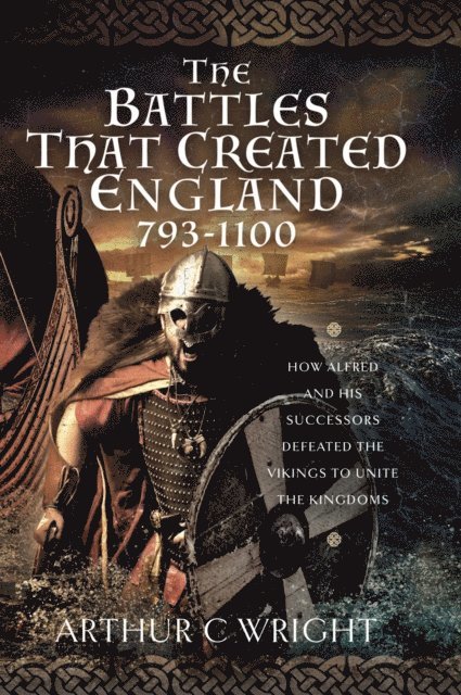 Arthur C. Wright - Battles That Created England 793-1100, E-bok
