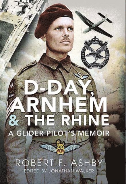Robert F. Ashby, Jonathan Walker - D-Day, Arnhem & the Rhine, E-bok