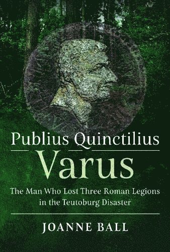 Publius Quinctilius Varus av Joanne Ball