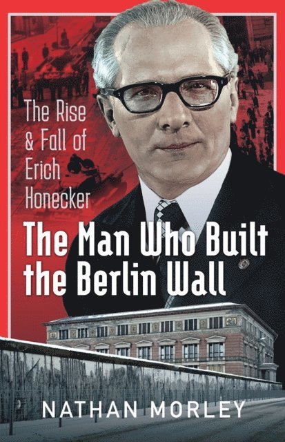 Nathan Morley - Man Who Built the Berlin Wall, E-bok