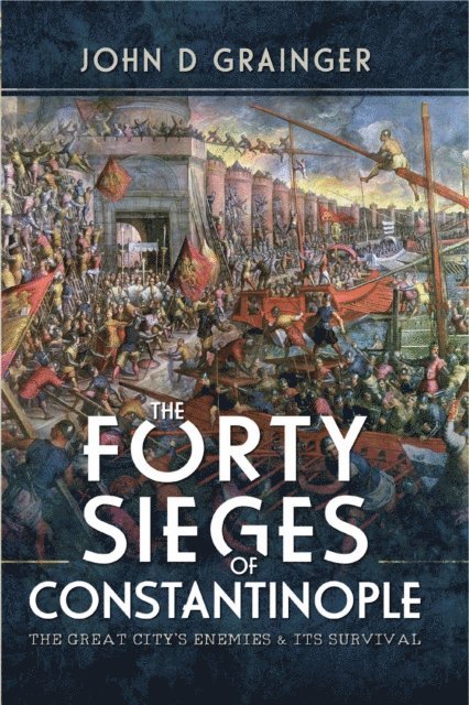 John D. Grainger - Forty Sieges of Constantinople, E-bok