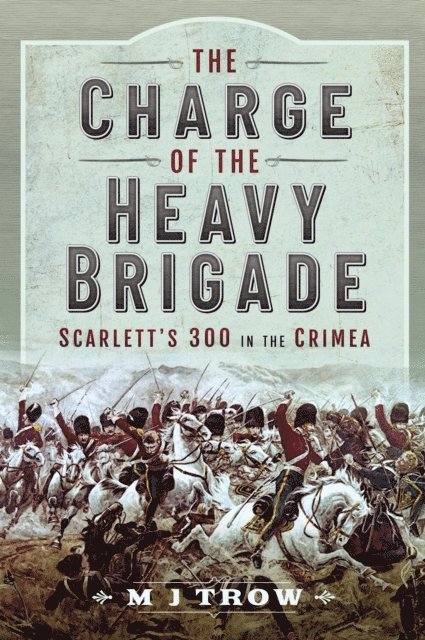 M. J. Trow - Charge of the Heavy Brigade, E-bok