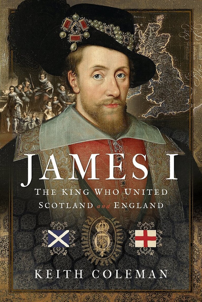 Keith Coleman - James I , The King Who United Scotland and England, Inbunden. Tillgänglighet: Lägg i varukorg