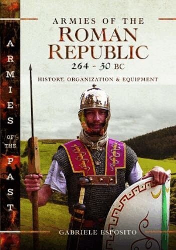 Gabriele Esposito - Armies of the Roman Republic 264-30 BC, Inbunden