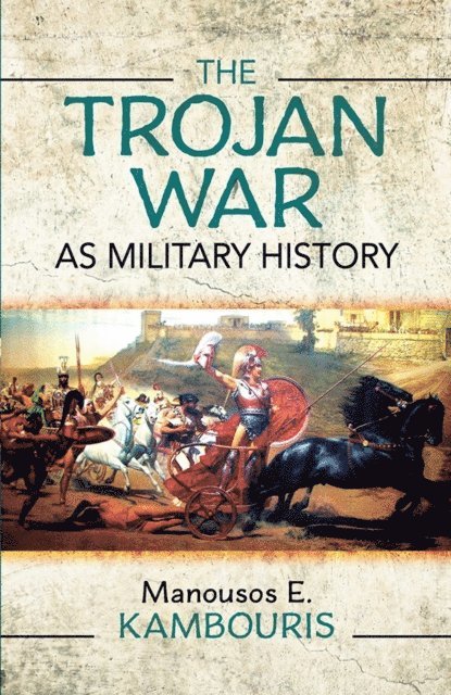 Manousos E. Kambouris - Trojan War as Military History, E-bok