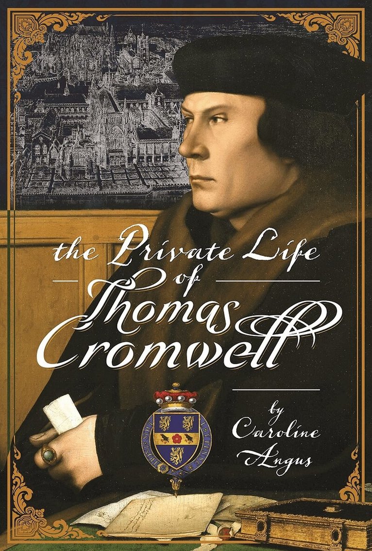 Caroline Angus - Private Life of Thomas Cromwell, Inbunden