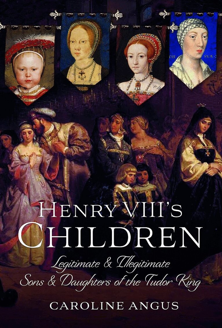 Caroline Angus - Henry VIII's Children, Inbunden