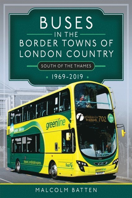Malcolm Batten - Buses in the Border Towns of London Country 196-2019, E-bok