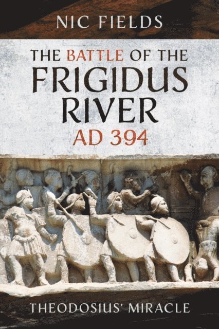Nic Fields - Battle of the Frigidus River, AD 394, E-bok