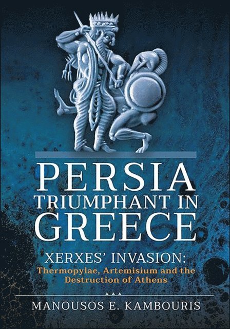 Manousos E. Kambouris - Persia Triumphant in Greece, E-bok