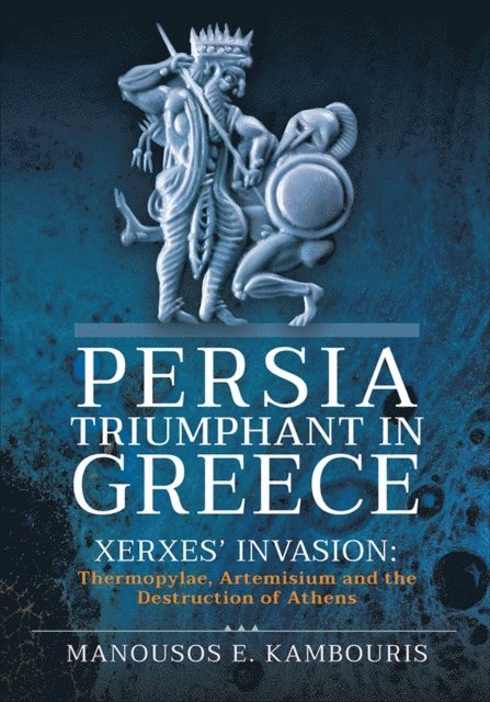 Manousos E. Kambouris - Persia Triumphant in Greece, E-bok