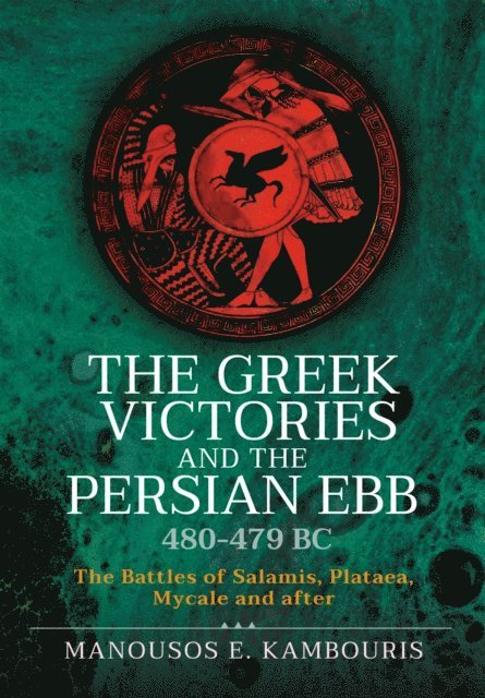 Manousos E. Kambouris - Greek Victories and the Persian Ebb 480-479 BC, E-bok