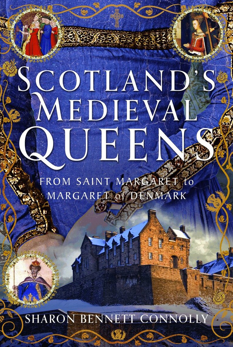 Sharon Bennett Connolly - Scotland’s Medieval Queens, Inbunden