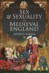 Sex and Sexuality in Medieval England