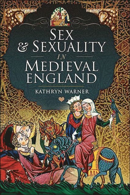 Kathryn Warner - Sex & Sexuality in Medieval England, E-bok