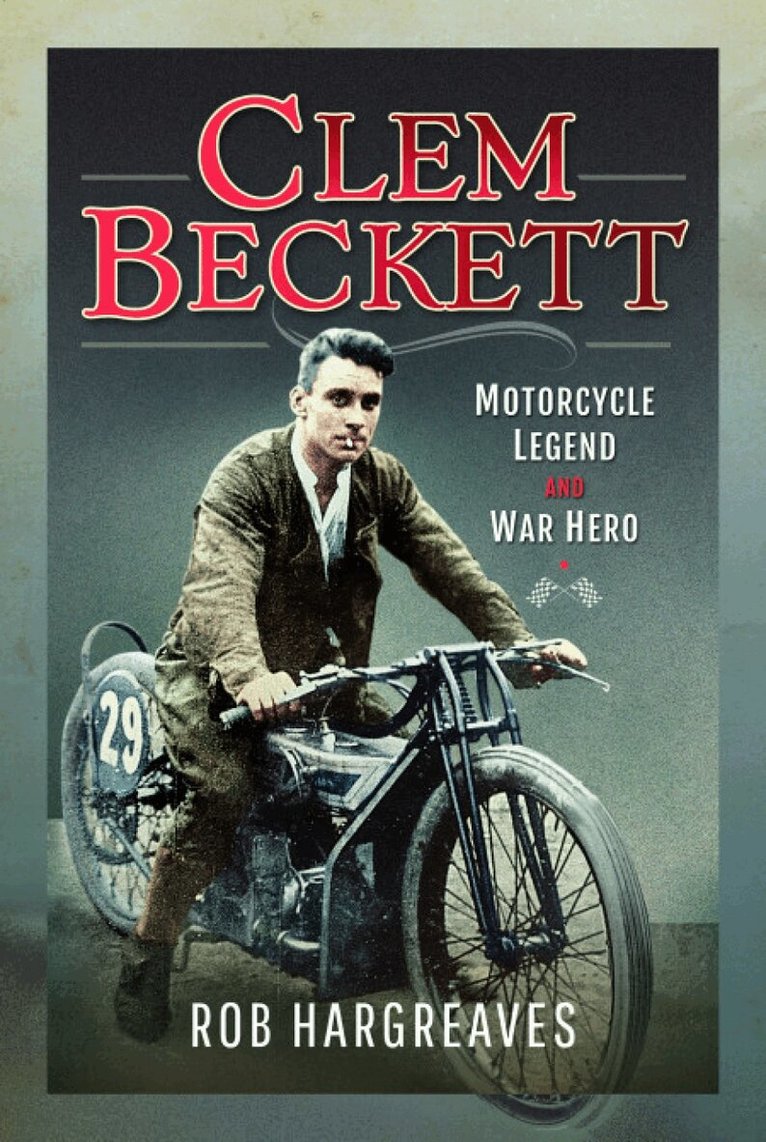 Rob Hargreaves - Clem Beckett: Motorcycle Legend and War Hero, Häftad. Tillgänglighet: Kommande