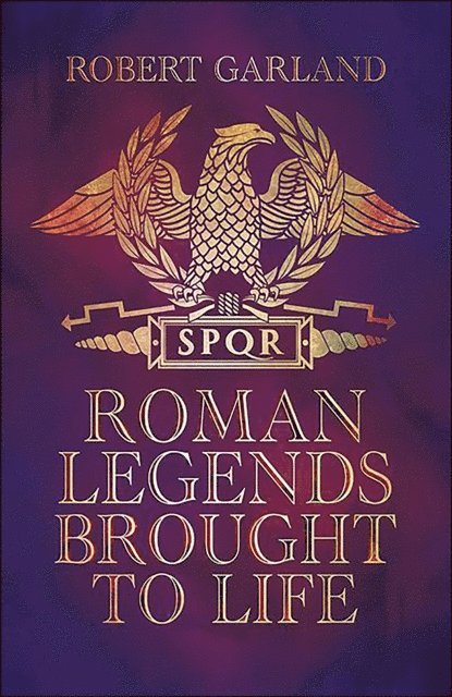 Robert Garland - Roman Legends Brought to Life, E-bok