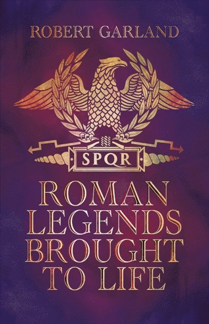 Robert Garland - Roman Legends Brought to Life, E-bok