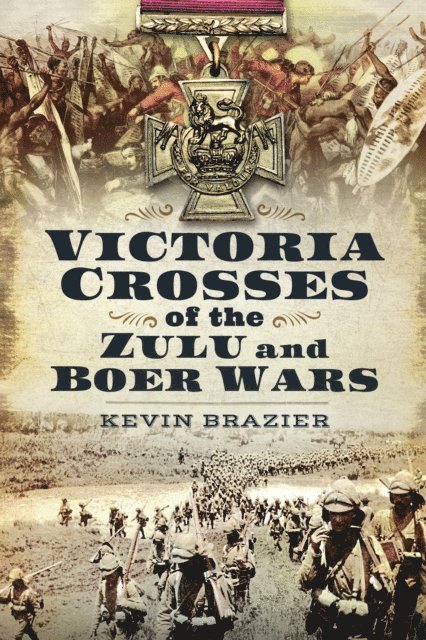 Kevin Brazier - Victoria Crosses of the Zulu and Boer Wars, E-bok. Tillgänglighet: Lägg i varukorg