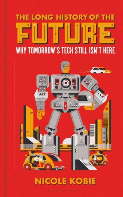 Nicole Kobie - Long History of the Future, E-bok
