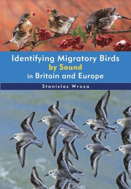 Stanislas Wroza - Identifying Migratory Birds by Sound in Britain and Europe, E-bok