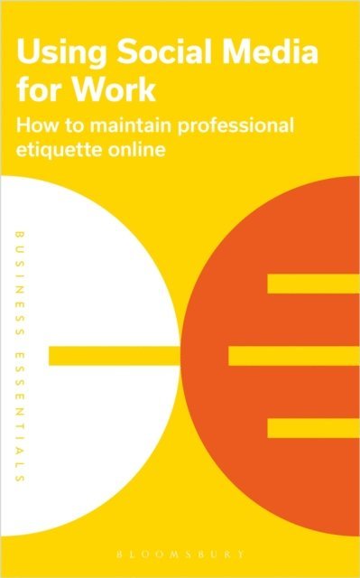 Bloomsbury Publishing PLC - Using Social Media for work, E-bok