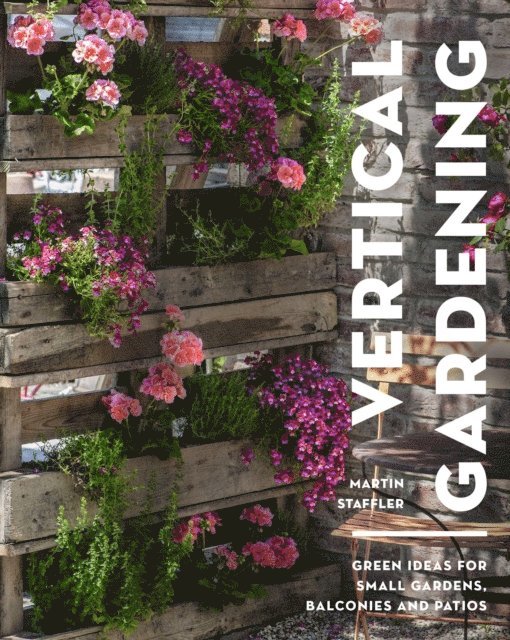 Martin Staffler - Vertical Gardening, E-bok