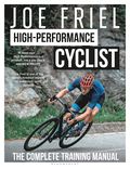 Joe Friel's High-Performance Cyclist