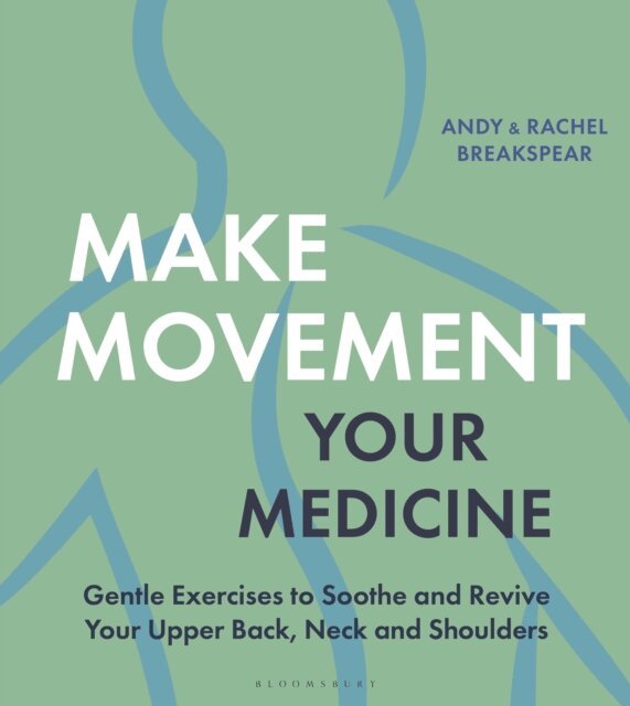 Andy Breakspear, Rachel Breakspear - Make Movement Your Medicine, E-bok