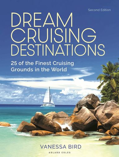 Dream Cruising Destinations 2nd edition by Vanessa Bird