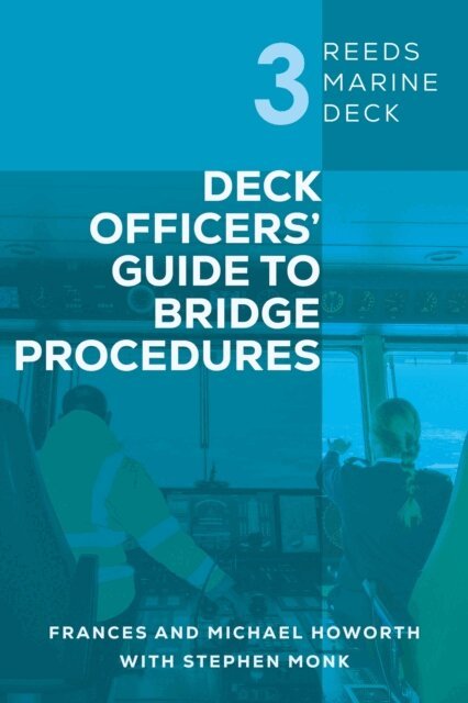 Michael Howorth, Frances Howorth, Stephen Monk - Reeds Marine Deck 3: Deck Officers’ Guide to Bridge Procedures, E-bok