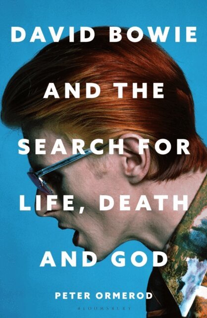Peter Ormerod - David Bowie and the Search for Life, Death and God, E-bok