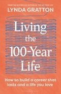 Living the 100-Year Life: How to Build a Career That Lasts and a Life You Love