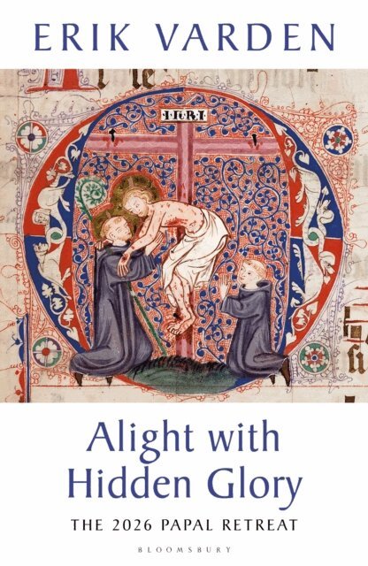 Erik Varden - Alight with Hidden Glory, E-bok