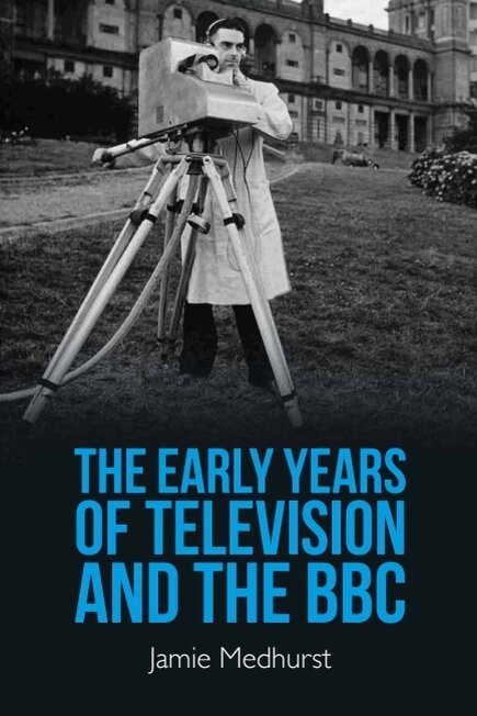 Jamie Medhurst - Early Years of Television and the BBC, Häftad