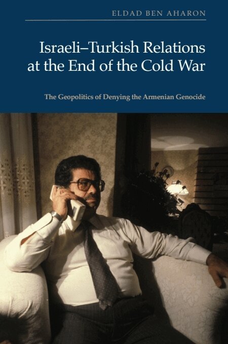 Eldad Ben Aharon - Israeli-Turkish Relations at the End of the Cold War, Inbunden