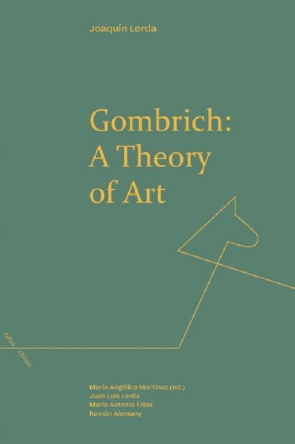 Joaquin Lorda, María Angélica Martínez, Juan Luis Lorda, María Antonia Frías, Ramón Alemany - Gombrich: A Theory of Art, E-bok
