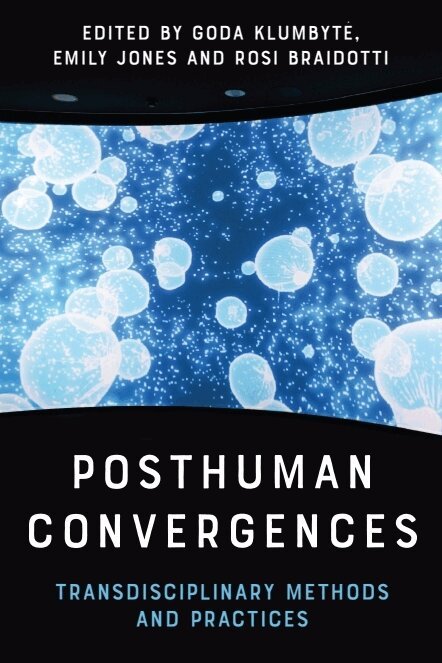 Goda Klumbytė, Emily Jones, Rosi Braidotti - Posthuman Convergences, E-bok