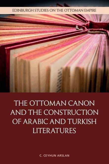 C. Ceyhun Arslan - Ottoman Canon and the Construction of Arabic and Turkish Literatures, E-bok
