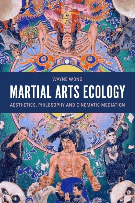 Wayne Wong - Martial Arts Ecology, E-bok